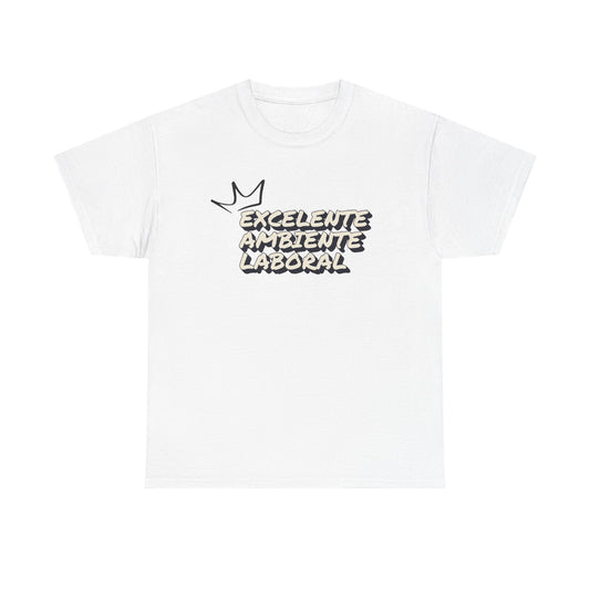 EXCELENTE AMBIENTE LABORAL UNISEX T-SHIRT