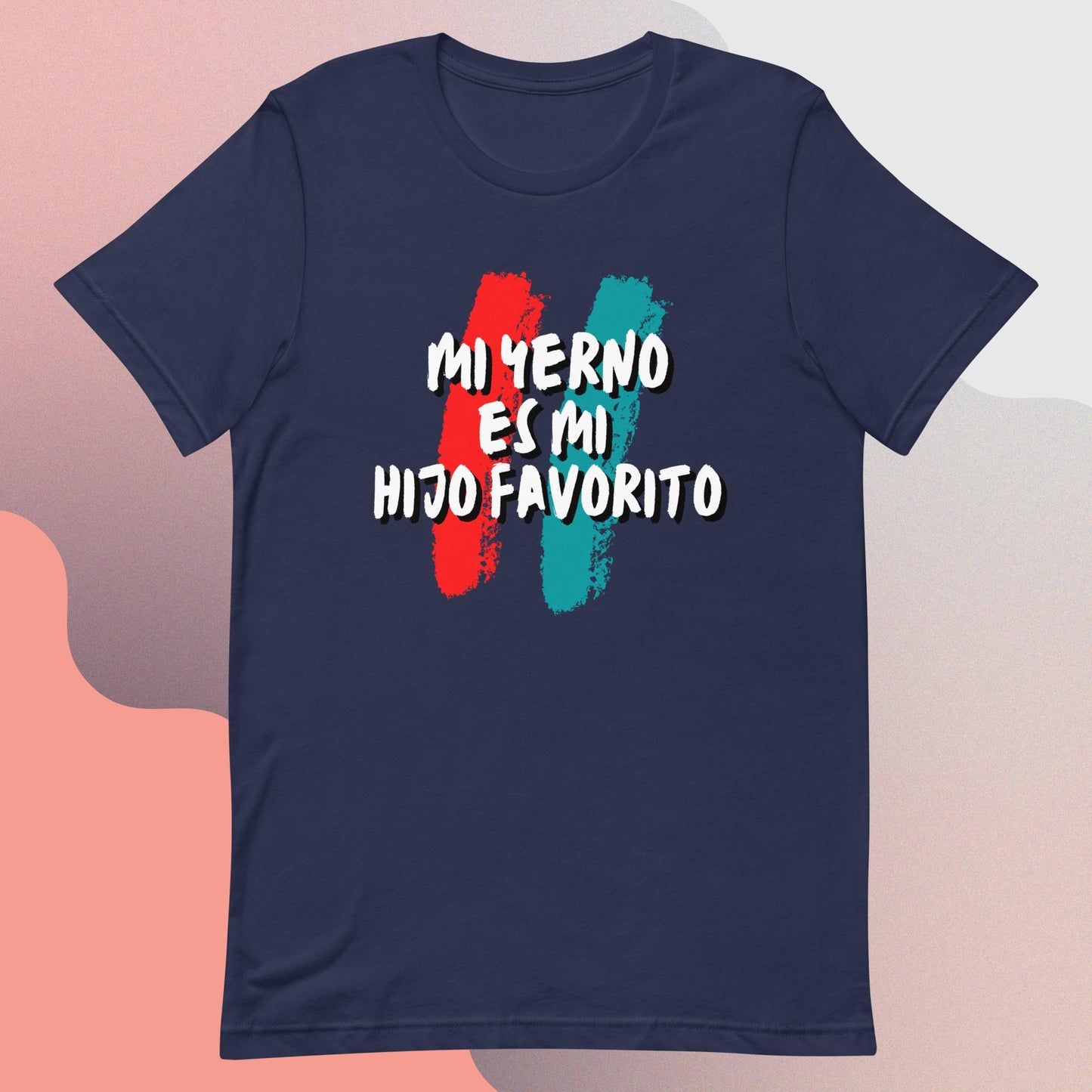 Mi Yerno es mi Hijo Favorito Unisex T-Shirt