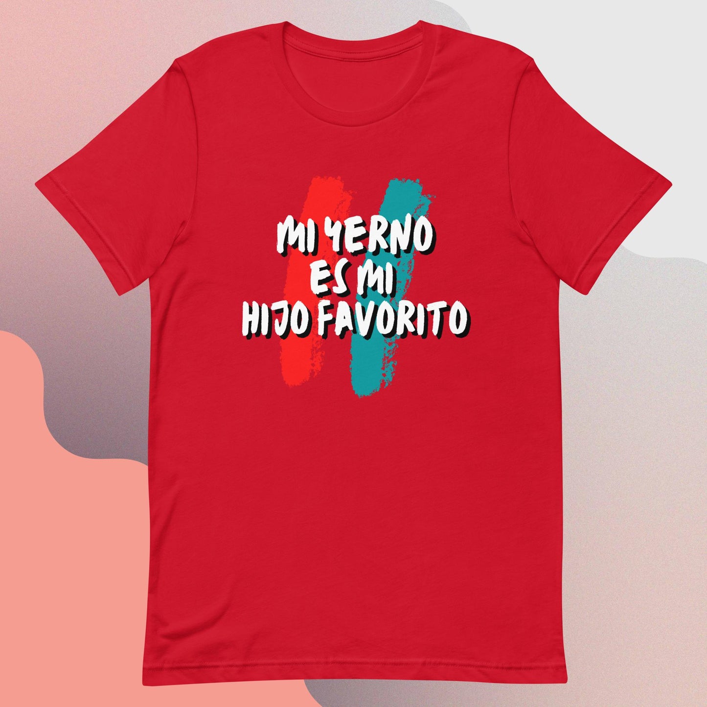 Mi Yerno es mi Hijo Favorito Unisex T-Shirt