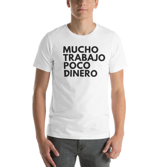 Mucho Trabajo Poco Dinero T-Shirt Unisex