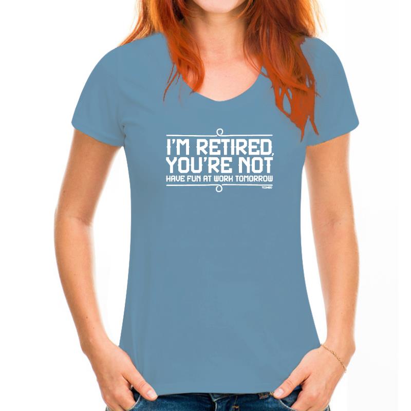 I'm Retired You're Not T Shirt