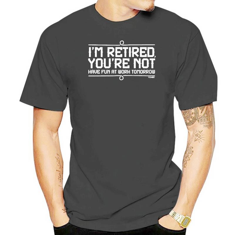 I'm Retired You're Not T Shirt