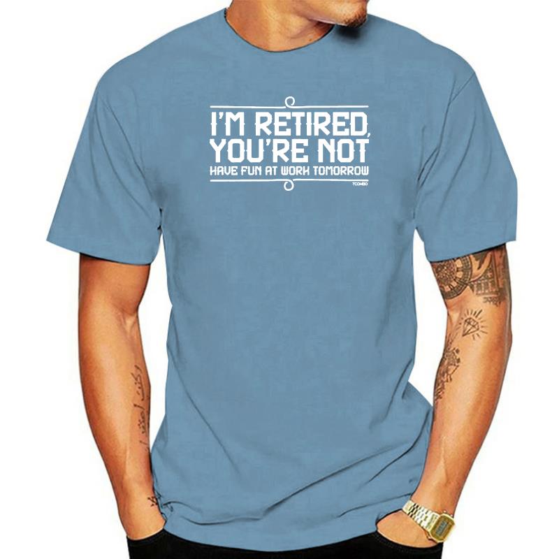 I'm Retired You're Not T Shirt