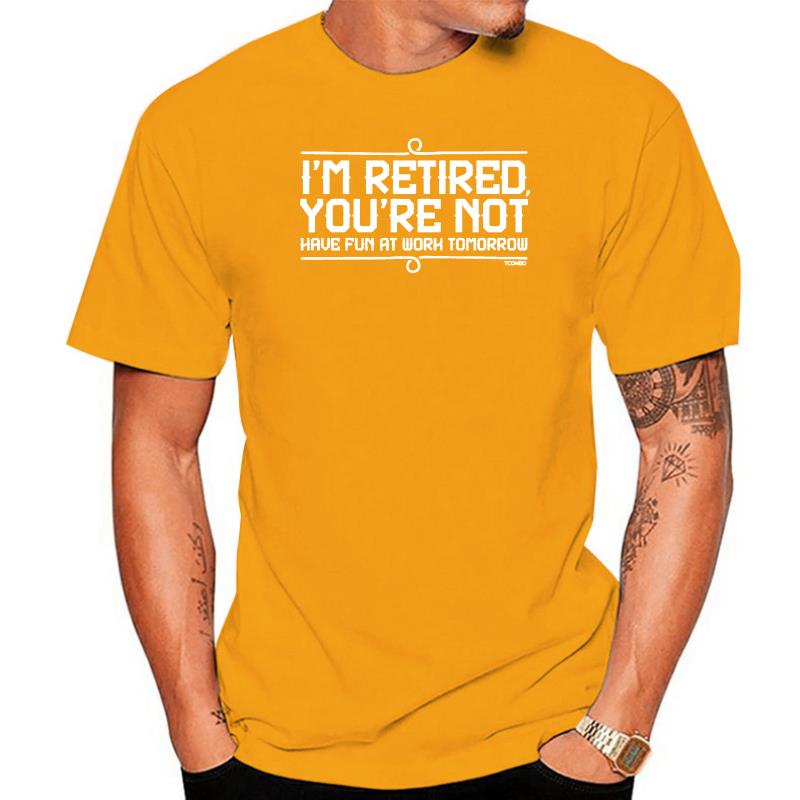 I'm Retired You're Not T Shirt