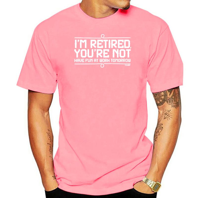 I'm Retired You're Not T Shirt