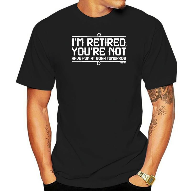 I'm Retired You're Not T Shirt