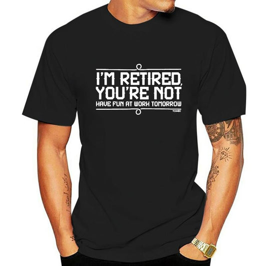 I'm Retired You're Not T Shirt