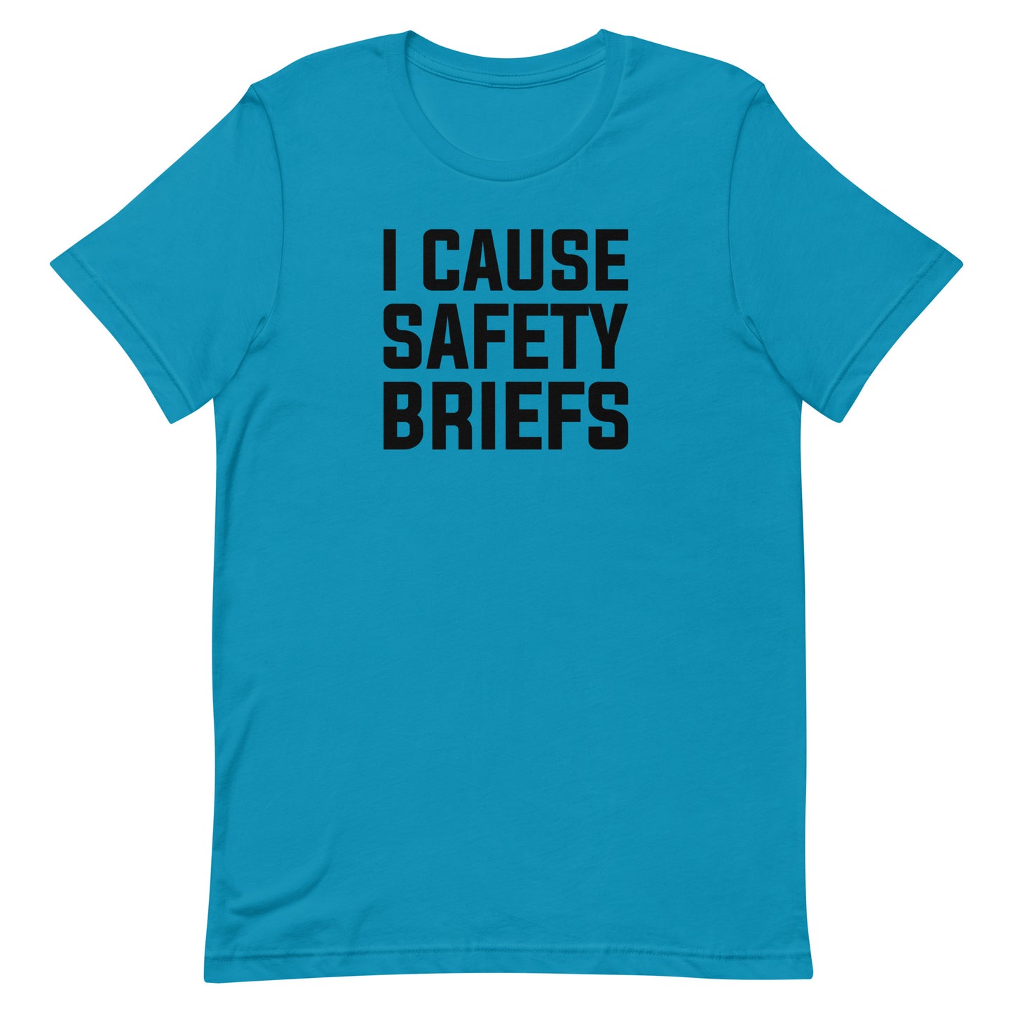 I Cause Safety Briefs Military Edition Unisex T-Shirt