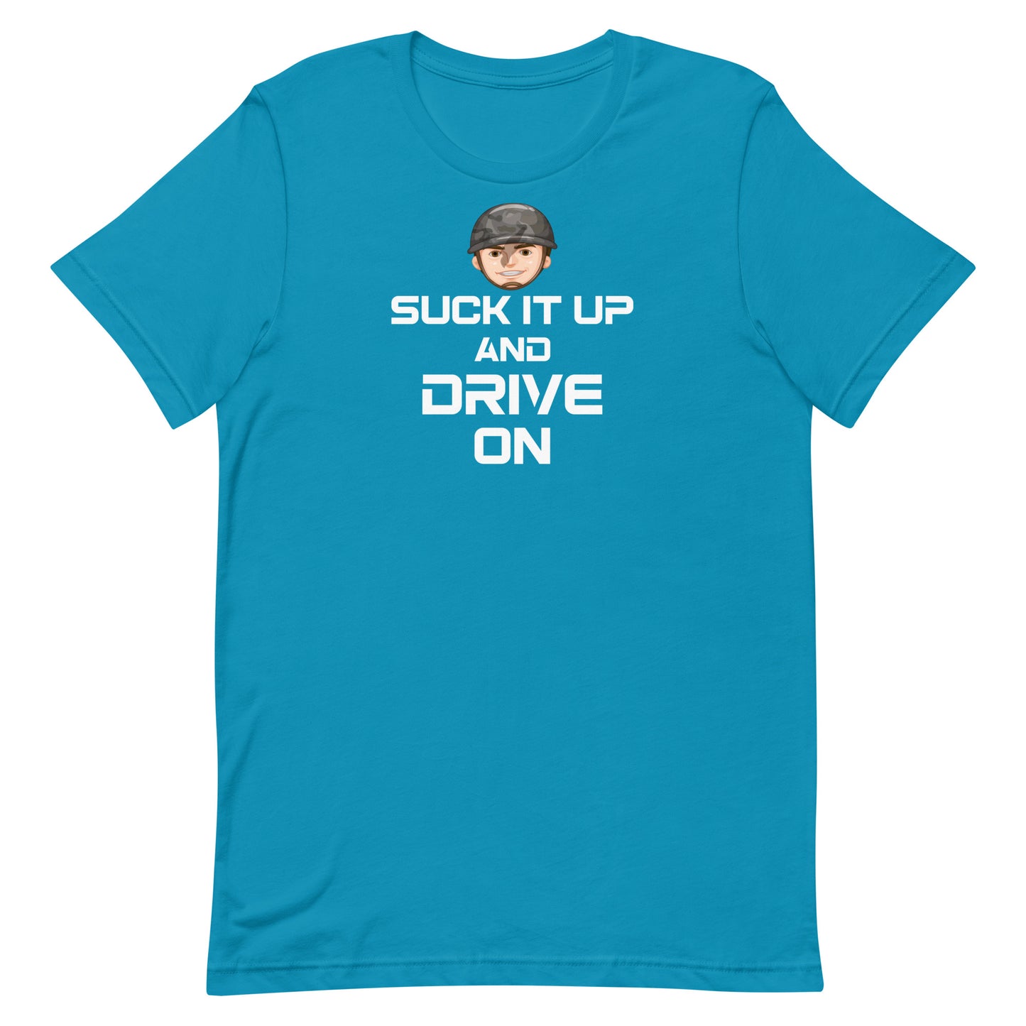 Suck it up and Drive on Military Edition Unisex T-Shirt