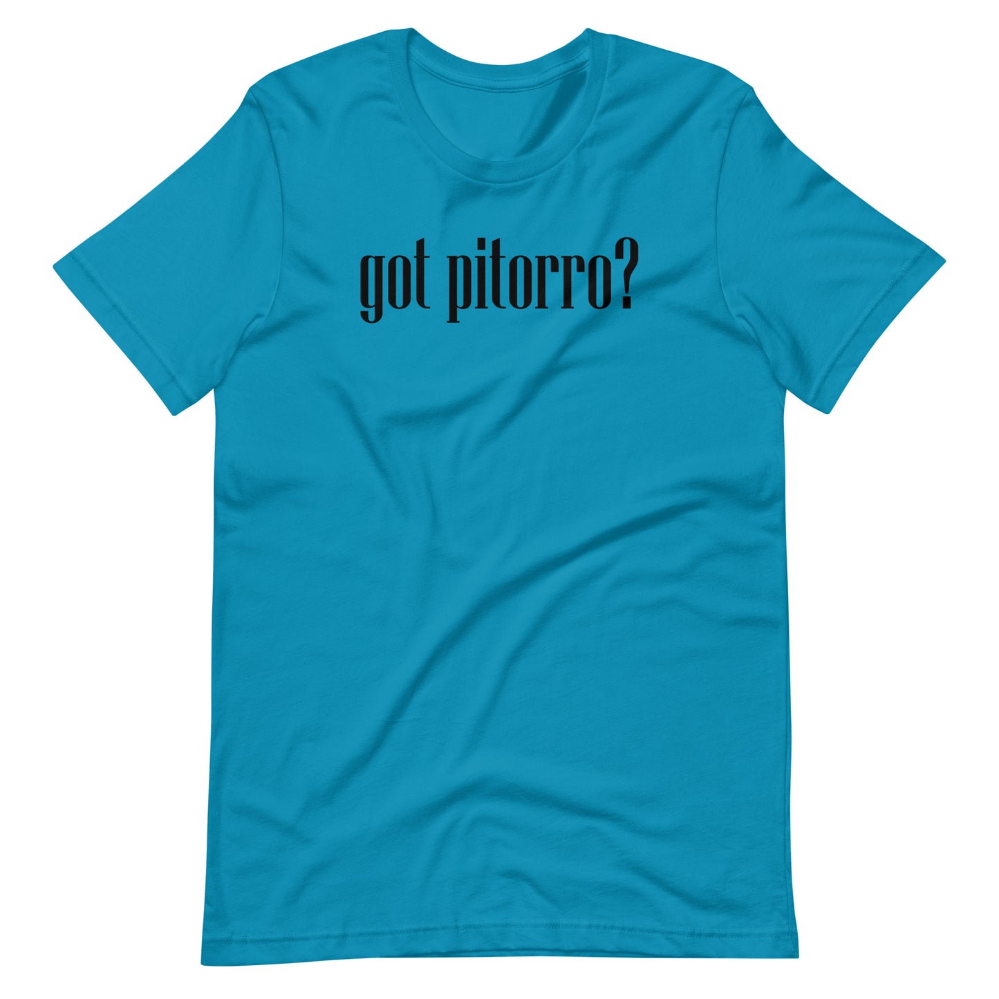 Got Pitorro? Unisex T-Shirt