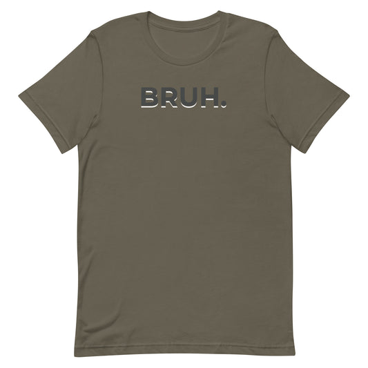 Bruh. Military Edition Unisex T-Shirt