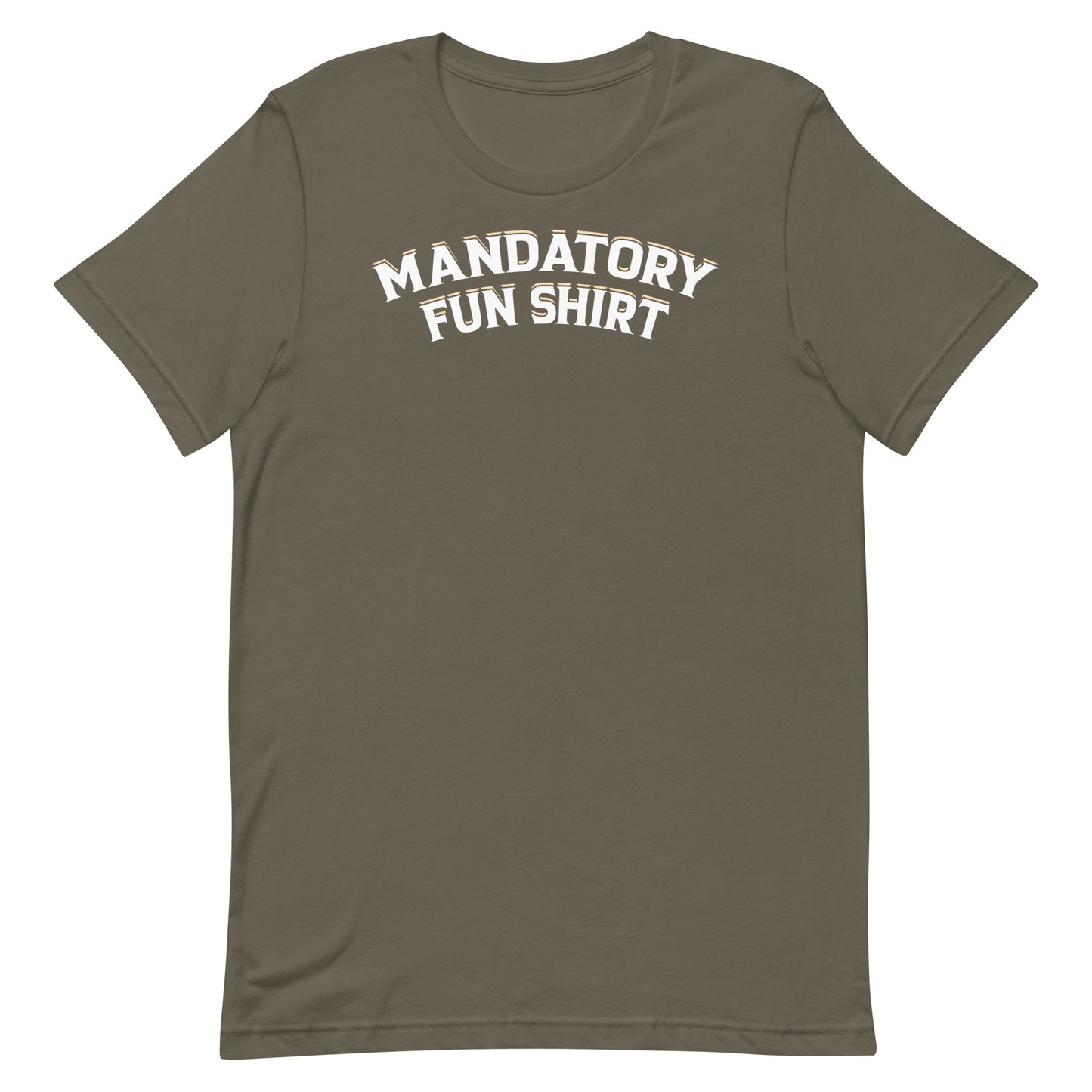 Mandatory Fun Shirt Military Edition Unisex T-Shirt