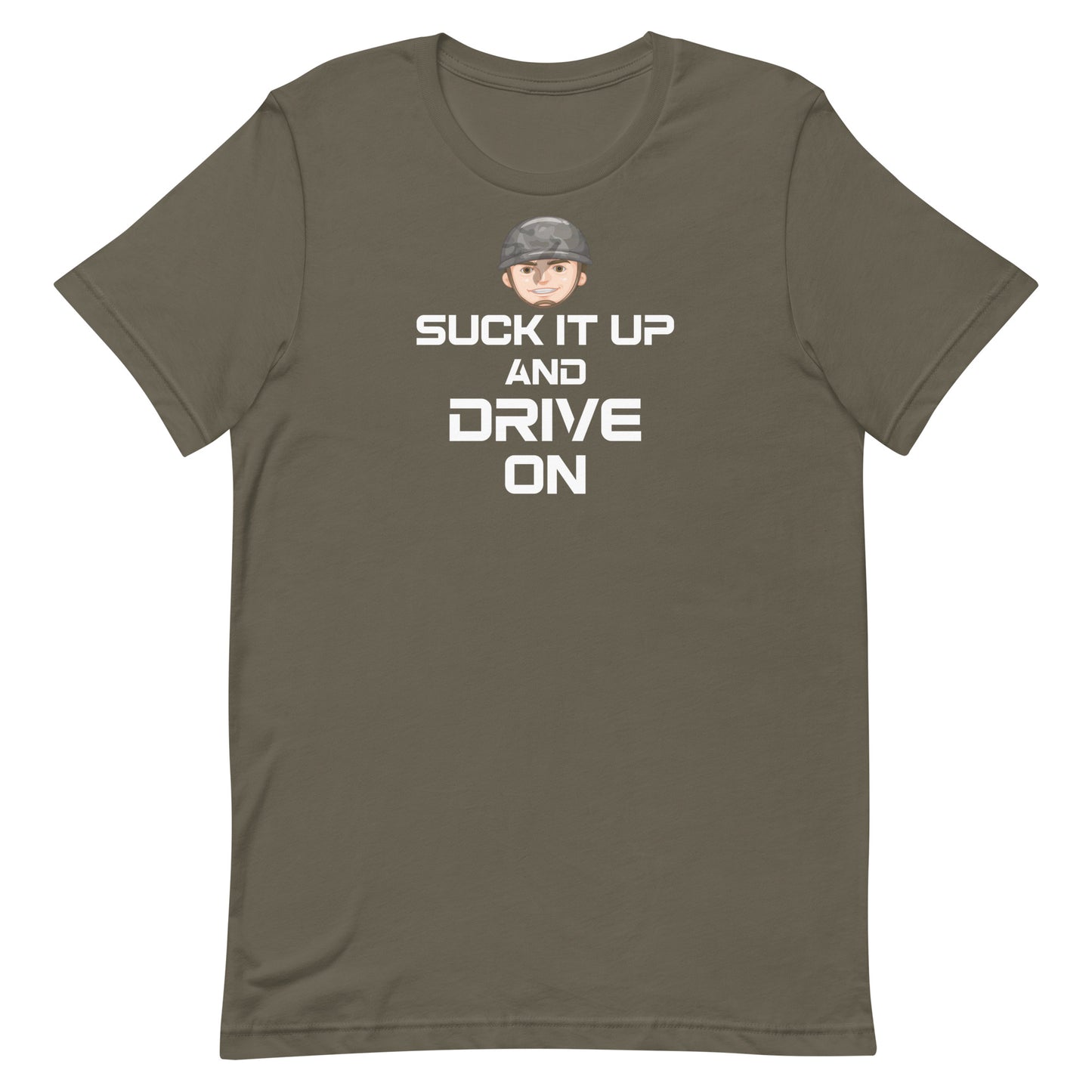 Suck it up and Drive on Military Edition Unisex T-Shirt