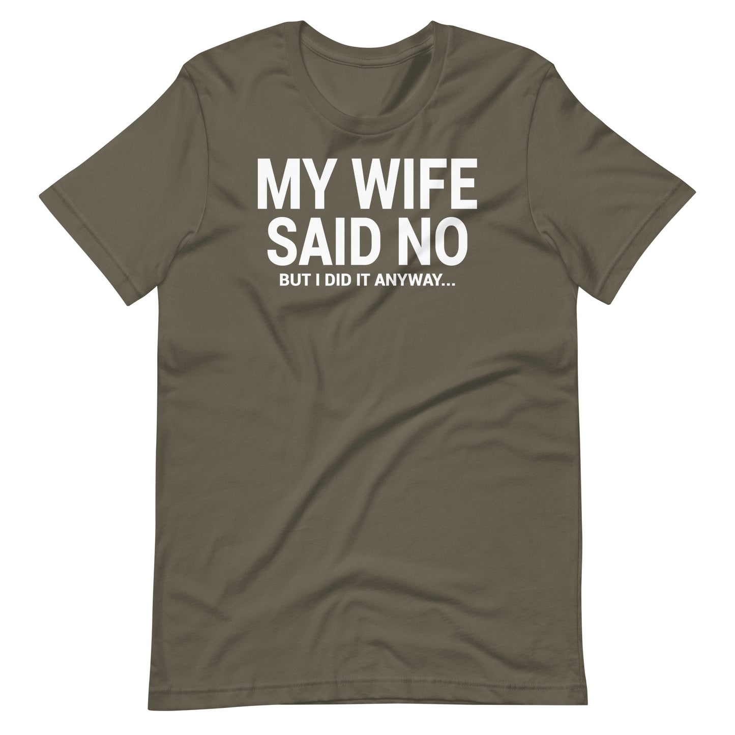 My Wife Said No Unisex T-Shirt