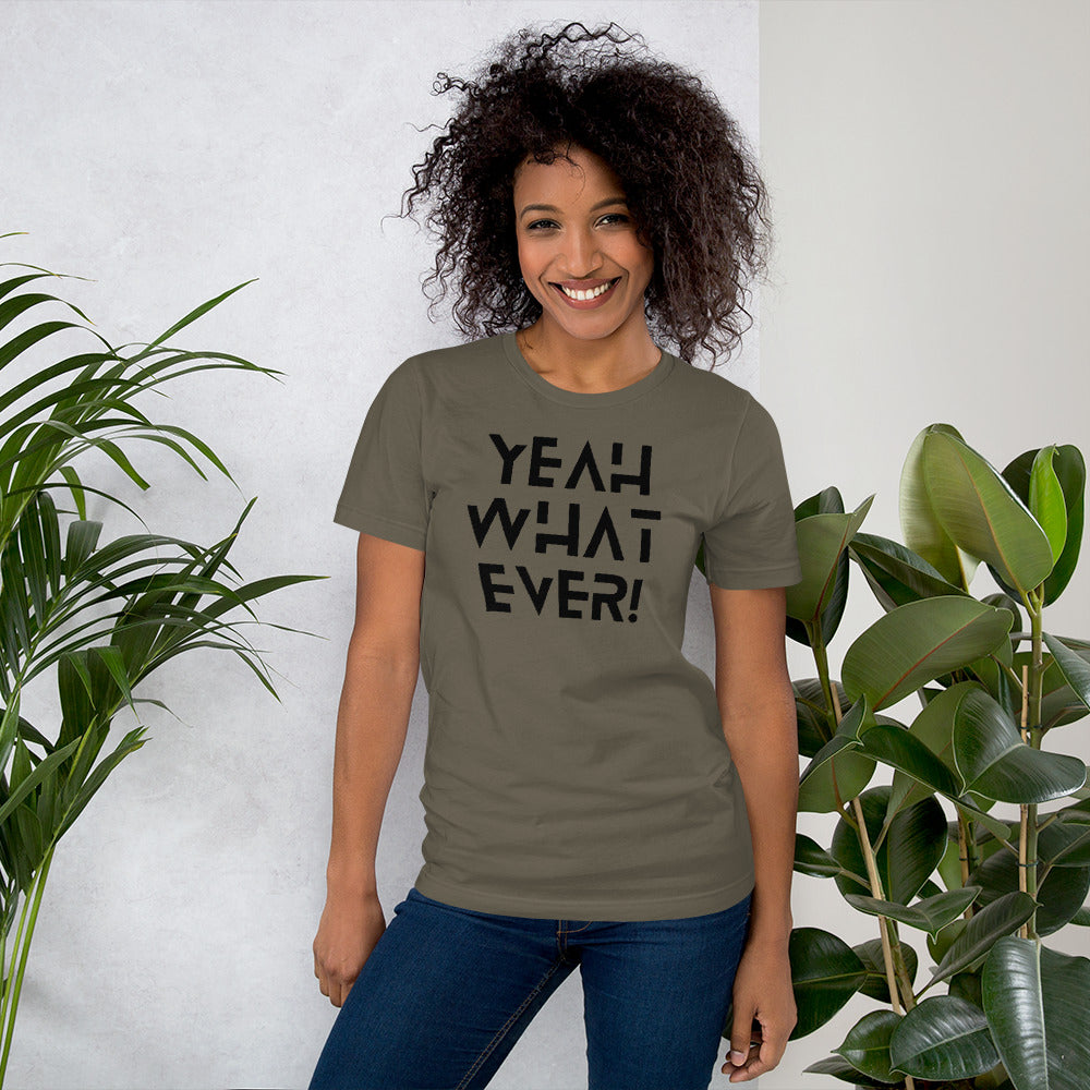 Yeah Whatever! (Black Letters) Unisex T-Shirt