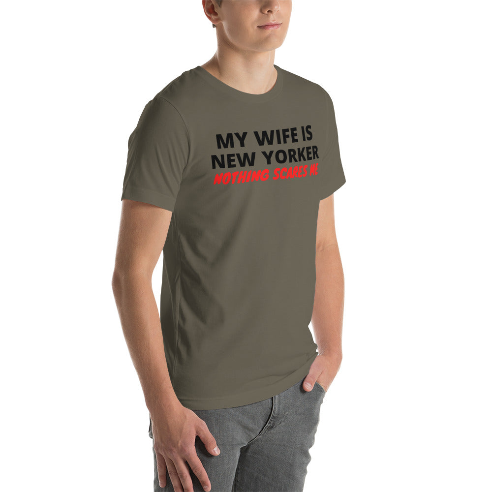 My Wife is New Yorker Nothing Scares Me Unisex T-Shirt