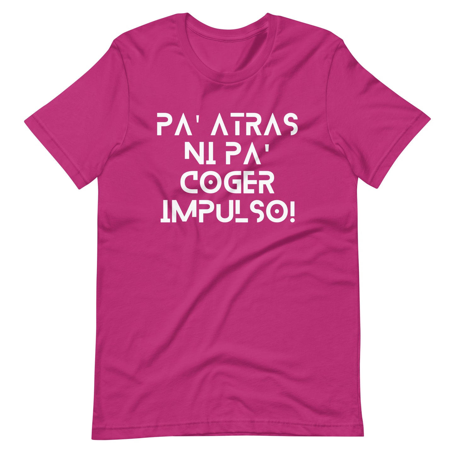 Pa' Atras Ni Pa' Coger Impulso (White Letters) Unisex T-Shirt