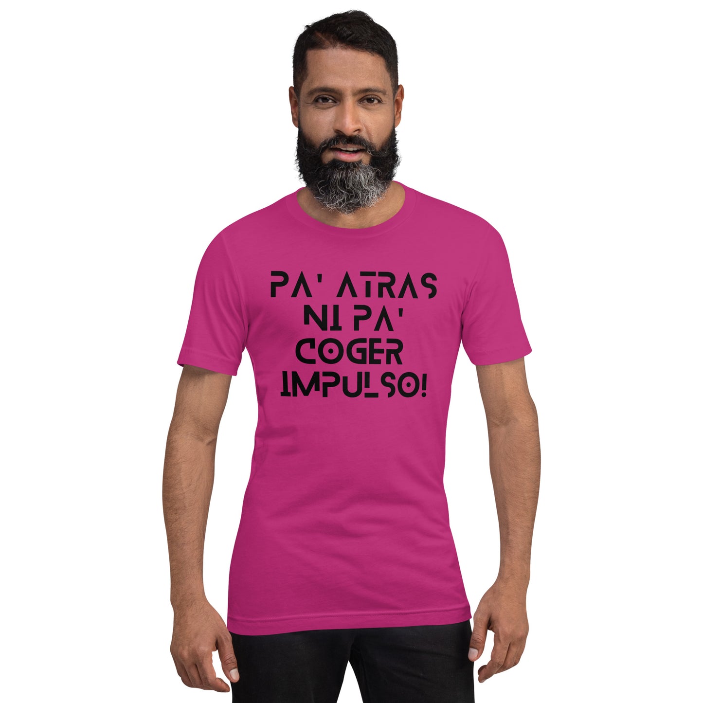 Pa' Atras Ni Pa' Coger Impulso (Black Letters) Unisex T-Shirt