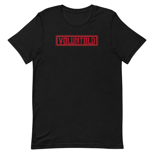 Voluntold Military Edition Unisex T-Shirt