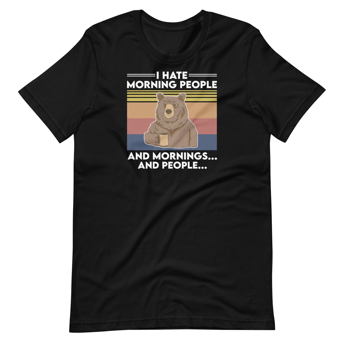 I Hate Mornings and People Unisex T-Shirt