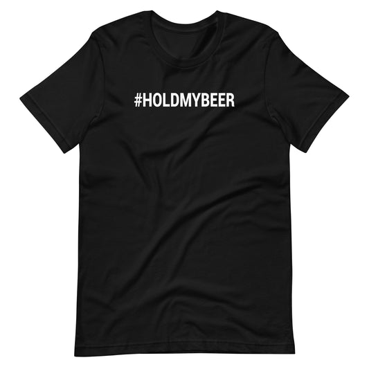 #holdmybeer Unisex T-Shirt