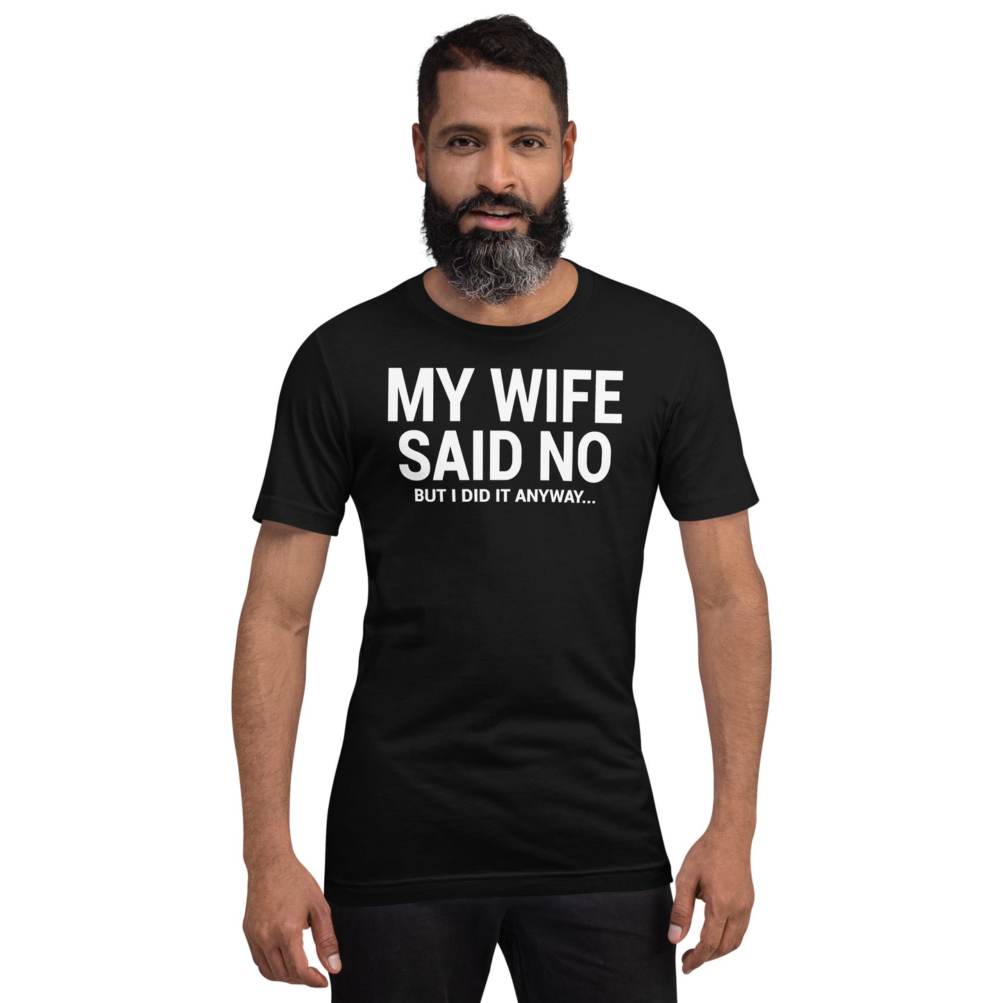 My Wife Said No Unisex T-Shirt