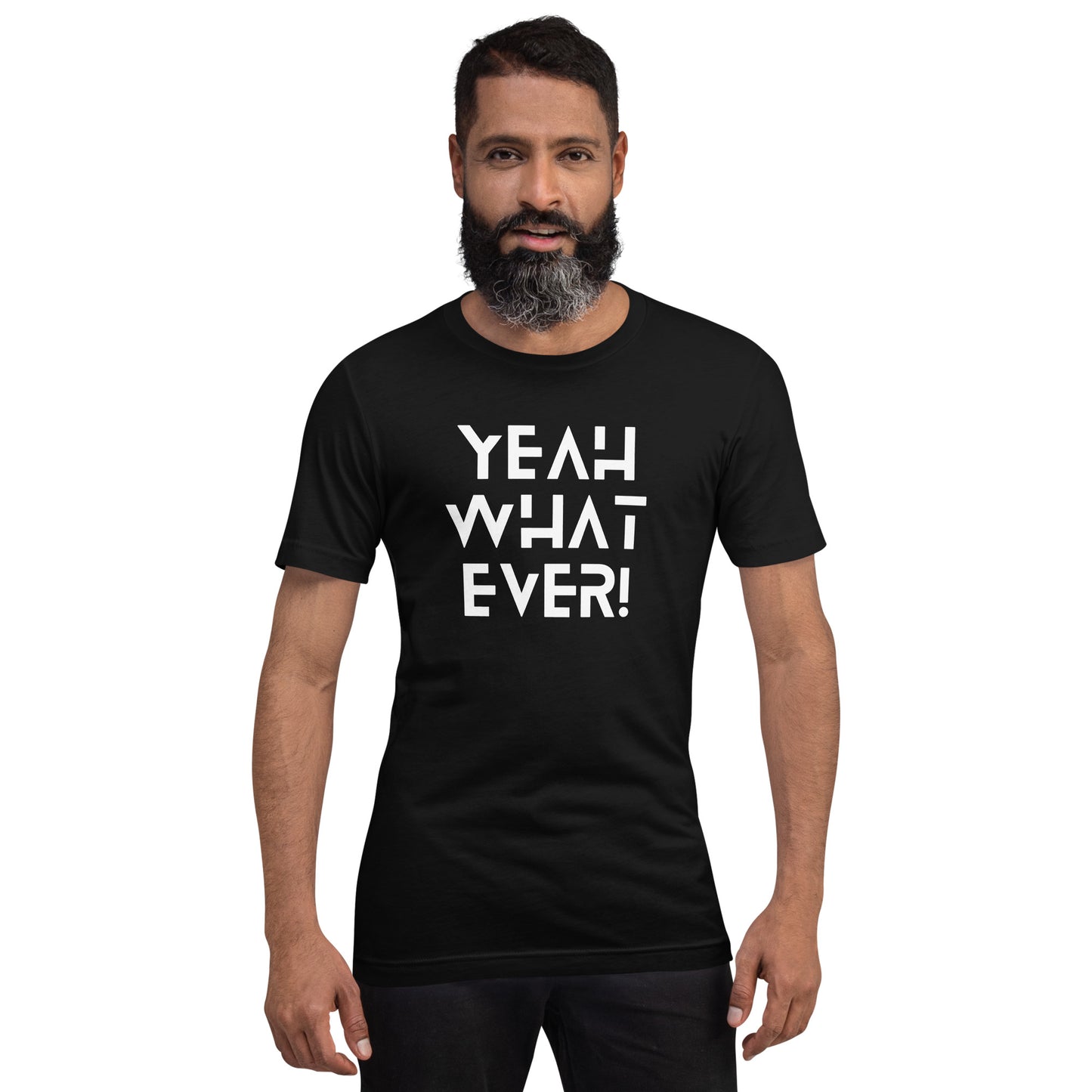 Yeah Whatever! (White Letters) Unisex T-Shirt