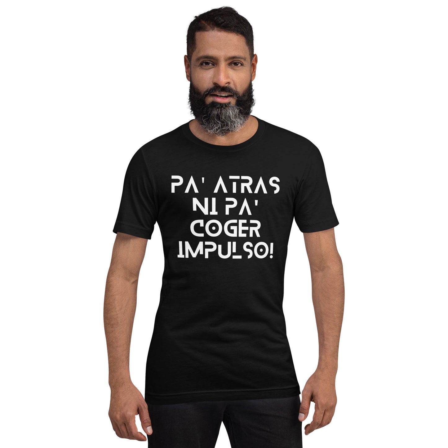 Pa' Atras Ni Pa' Coger Impulso (White Letters) Unisex T-Shirt