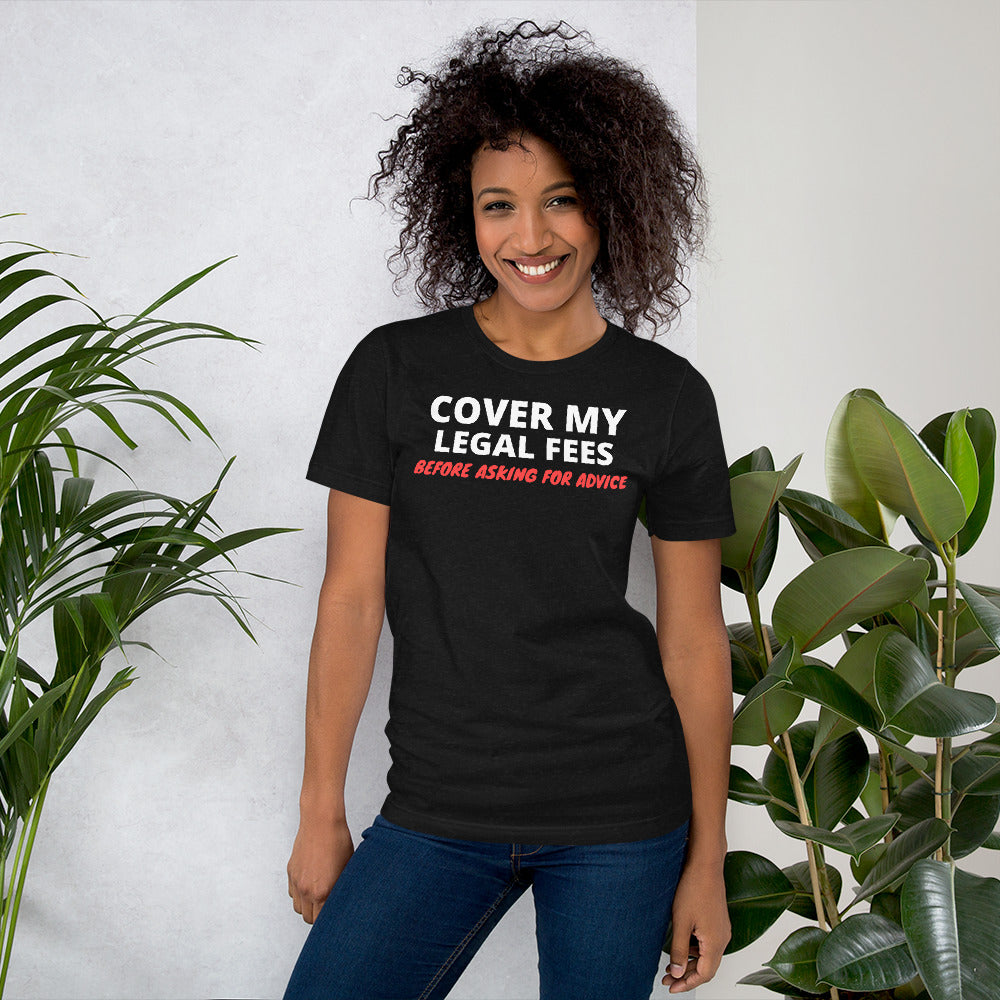 Cover My Legal Fees Unisex T-Shirt