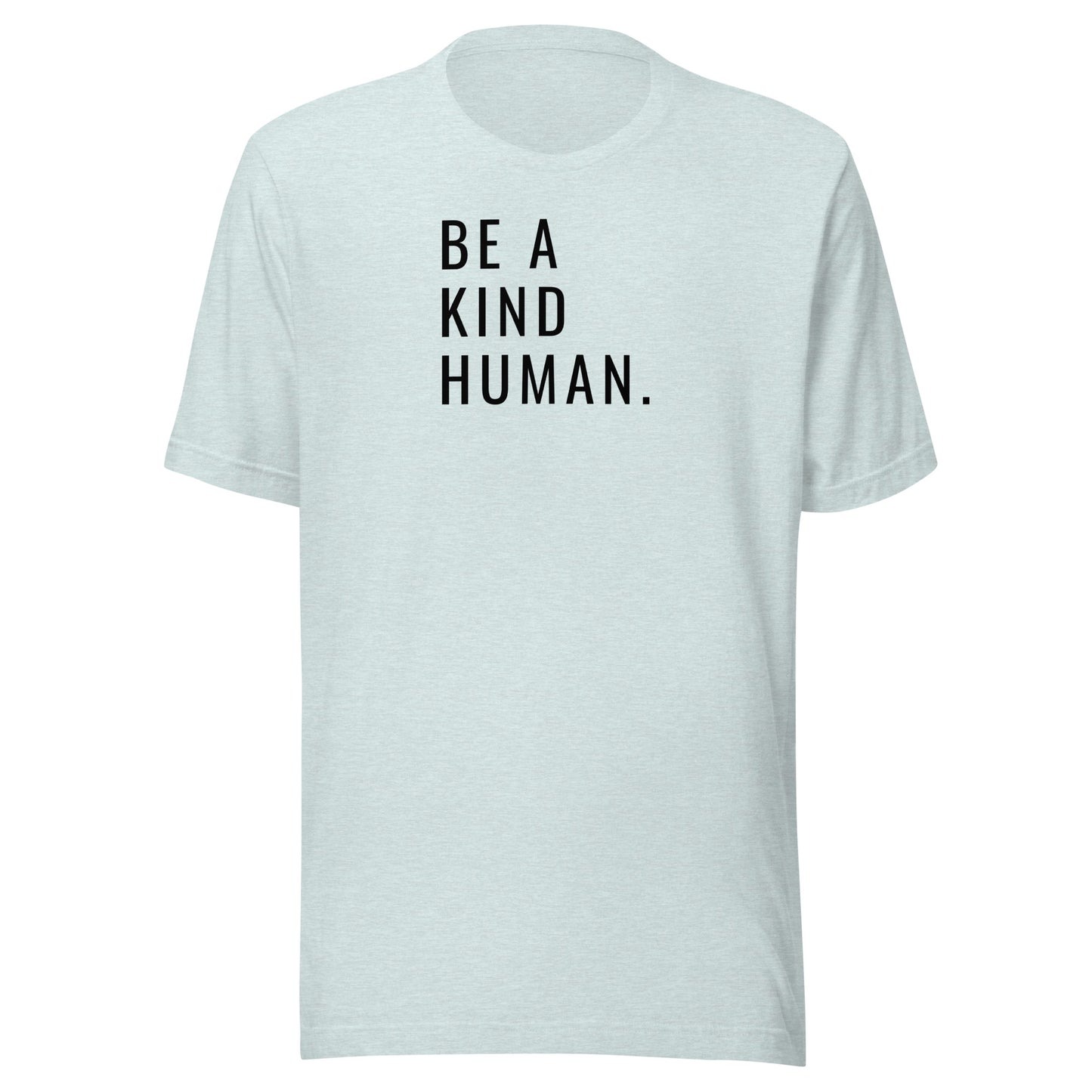 Be a Kind Human. Unisex T-Shirt