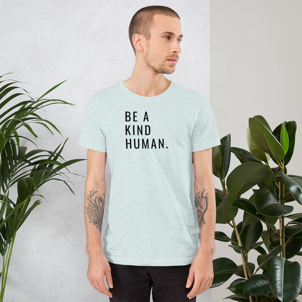 Be a Kind Human. Unisex T-Shirt