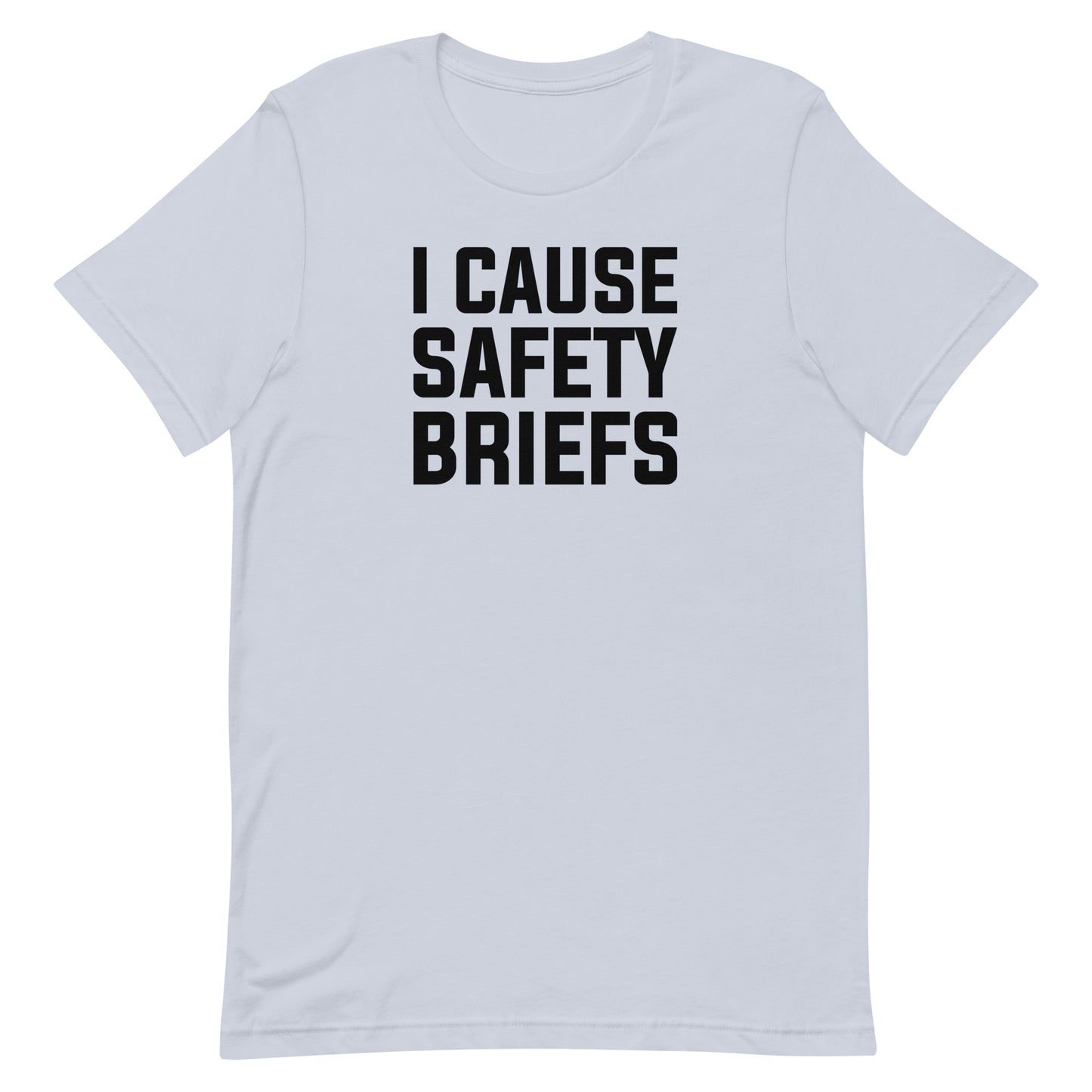 I Cause Safety Briefs Military Edition Unisex T-Shirt