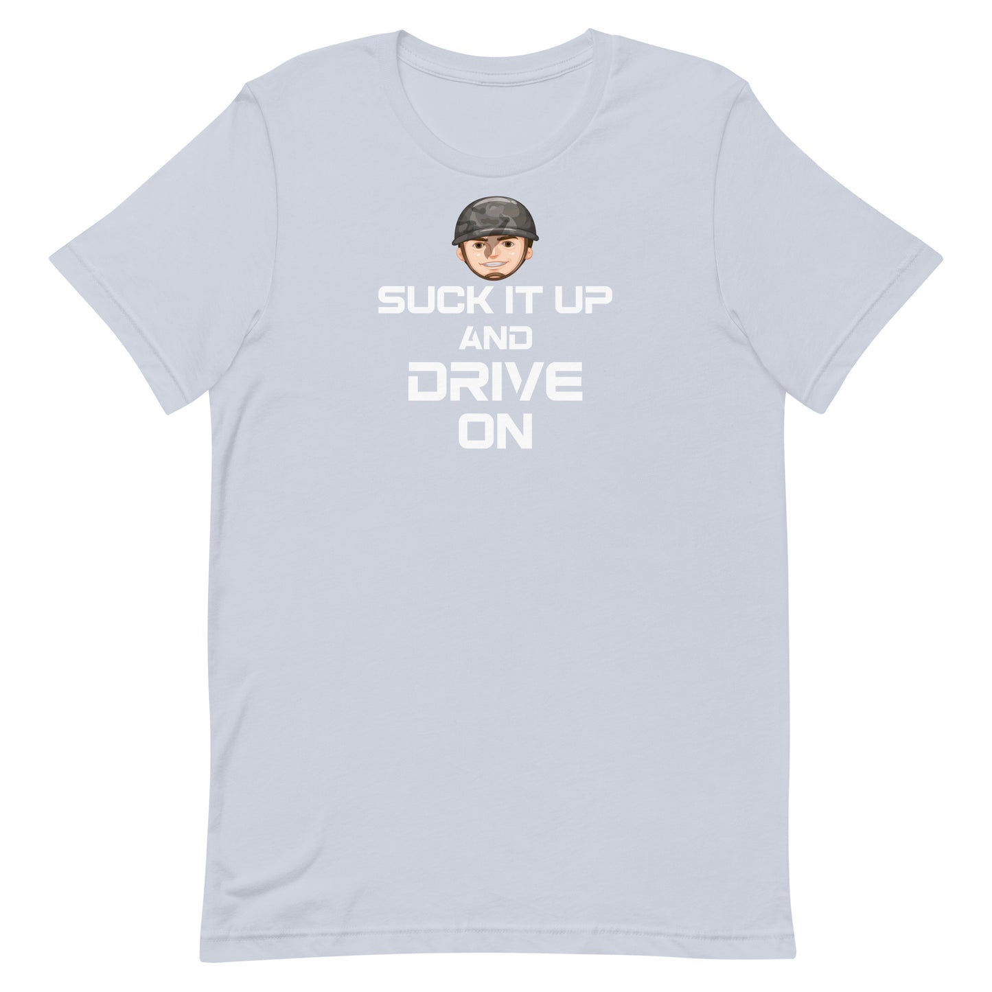 Suck it up and Drive on Military Edition Unisex T-Shirt