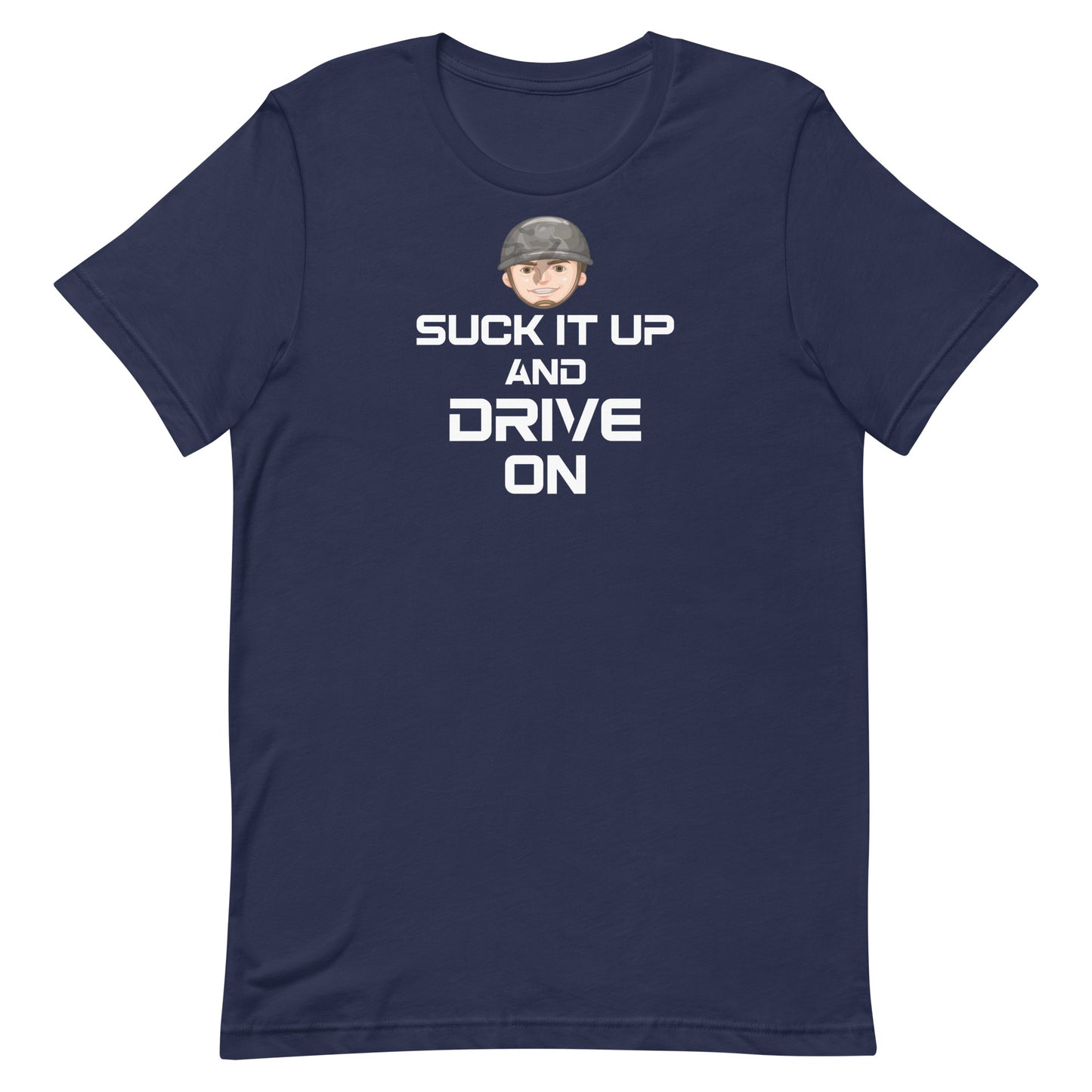 Suck it up and Drive on Military Edition Unisex T-Shirt