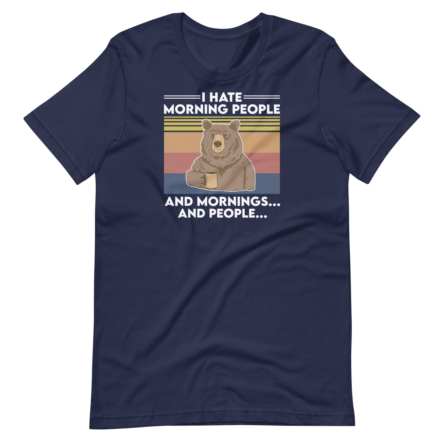 I Hate Mornings and People Unisex T-Shirt