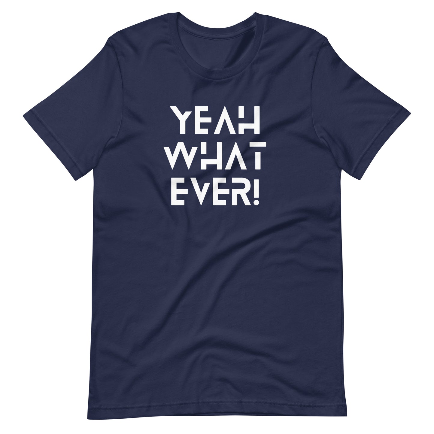 Yeah Whatever! (White Letters) Unisex T-Shirt