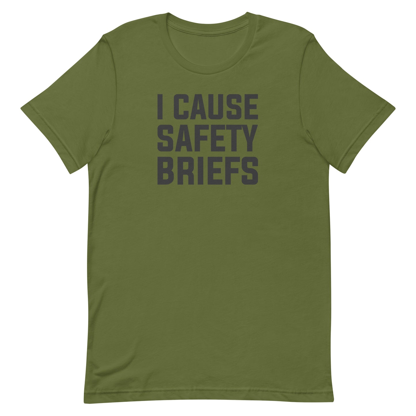 I Cause Safety Briefs Military Edition Unisex T-Shirt