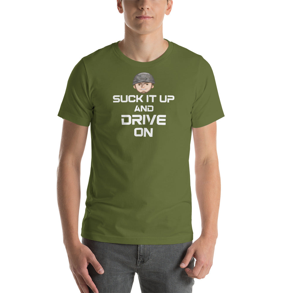 Suck it up and Drive on Military Edition Unisex T-Shirt