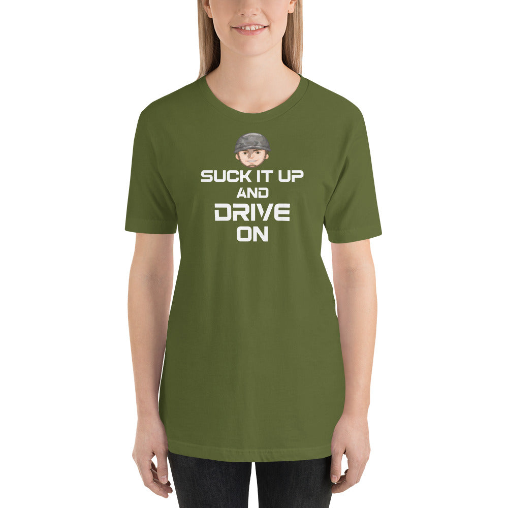 Suck it up and Drive on Military Edition Unisex T-Shirt