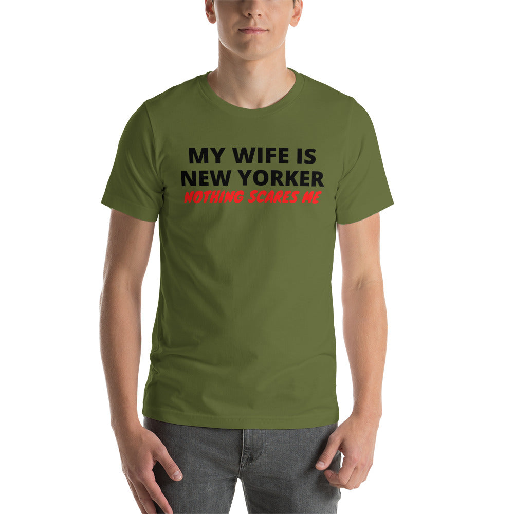 My Wife is New Yorker Nothing Scares Me Unisex T-Shirt