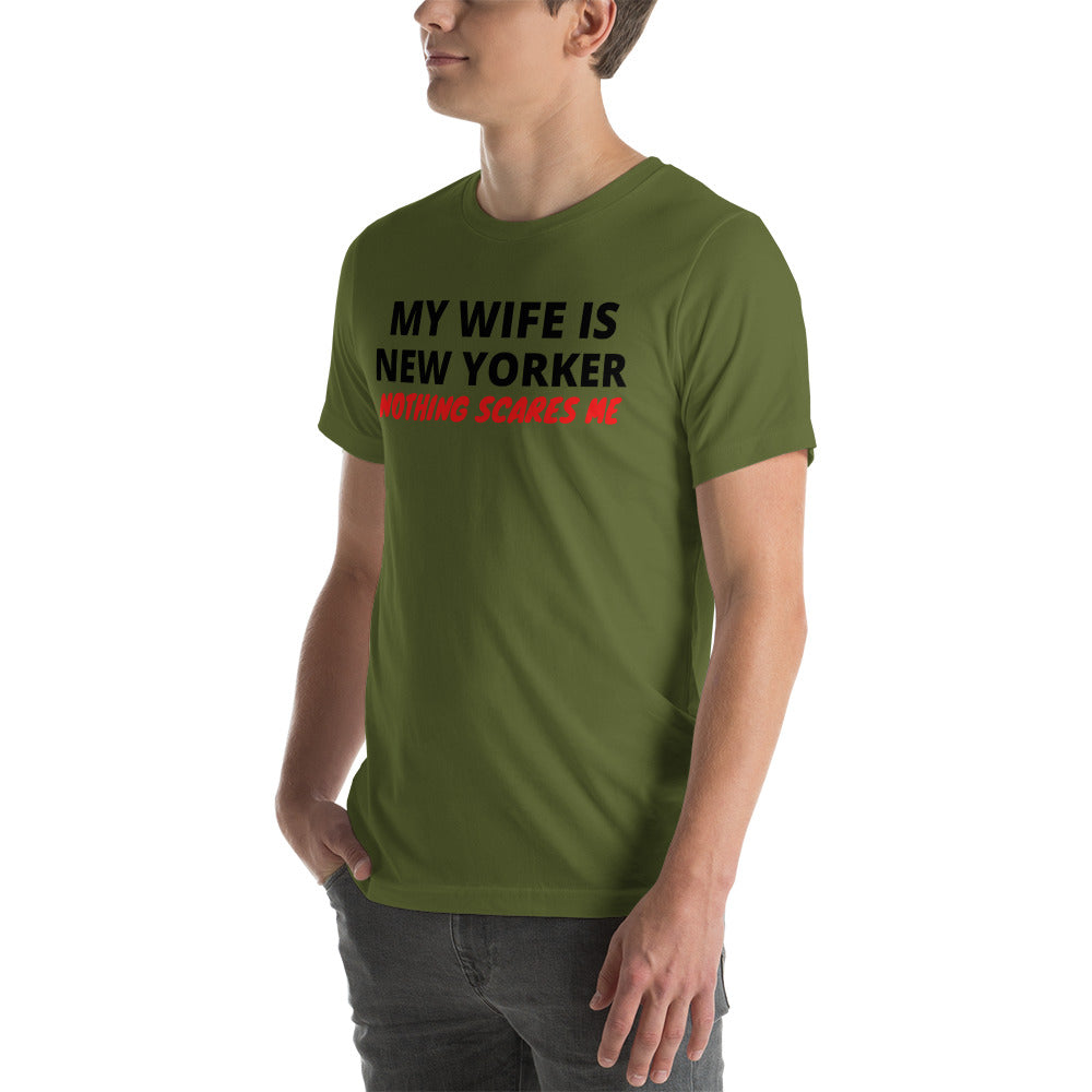 My Wife is New Yorker Nothing Scares Me Unisex T-Shirt