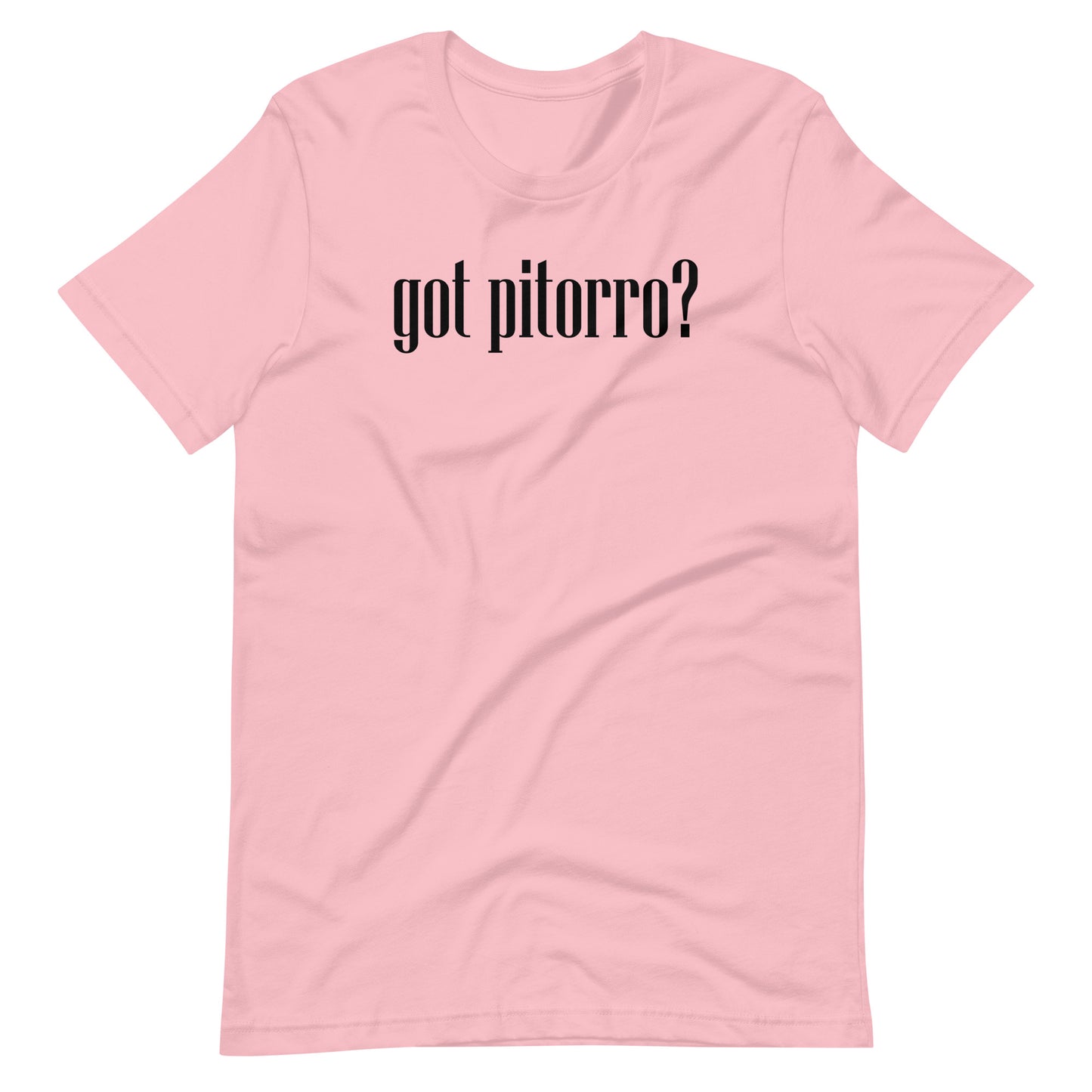 Got Pitorro? Unisex T-Shirt