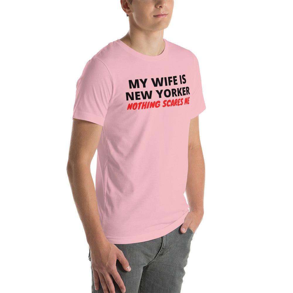 My Wife is New Yorker Nothing Scares Me Unisex T-Shirt