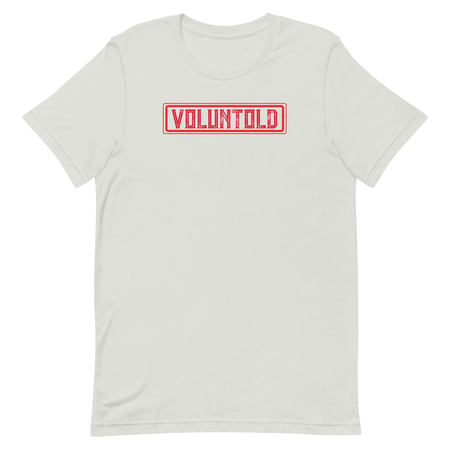 Voluntold Military Edition Unisex T-Shirt