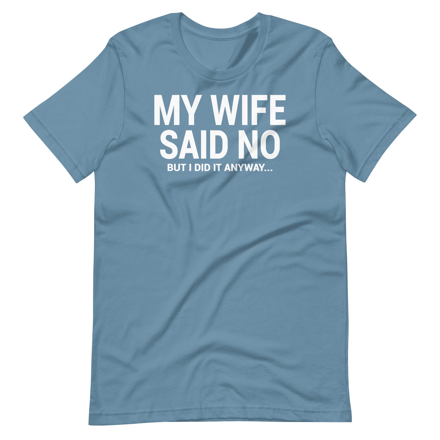 My Wife Said No Unisex T-Shirt