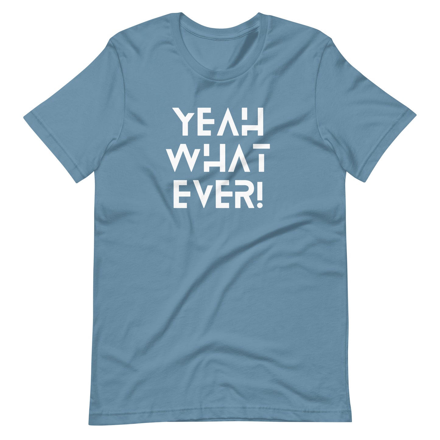 Yeah Whatever! (White Letters) Unisex T-Shirt