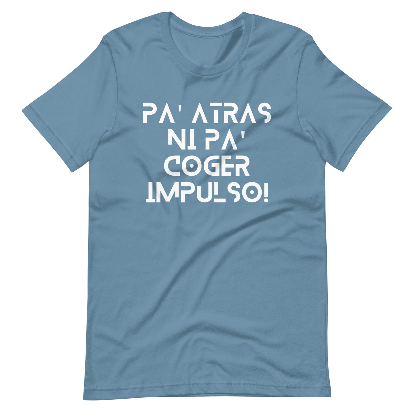 Pa' Atras Ni Pa' Coger Impulso (White Letters) Unisex T-Shirt