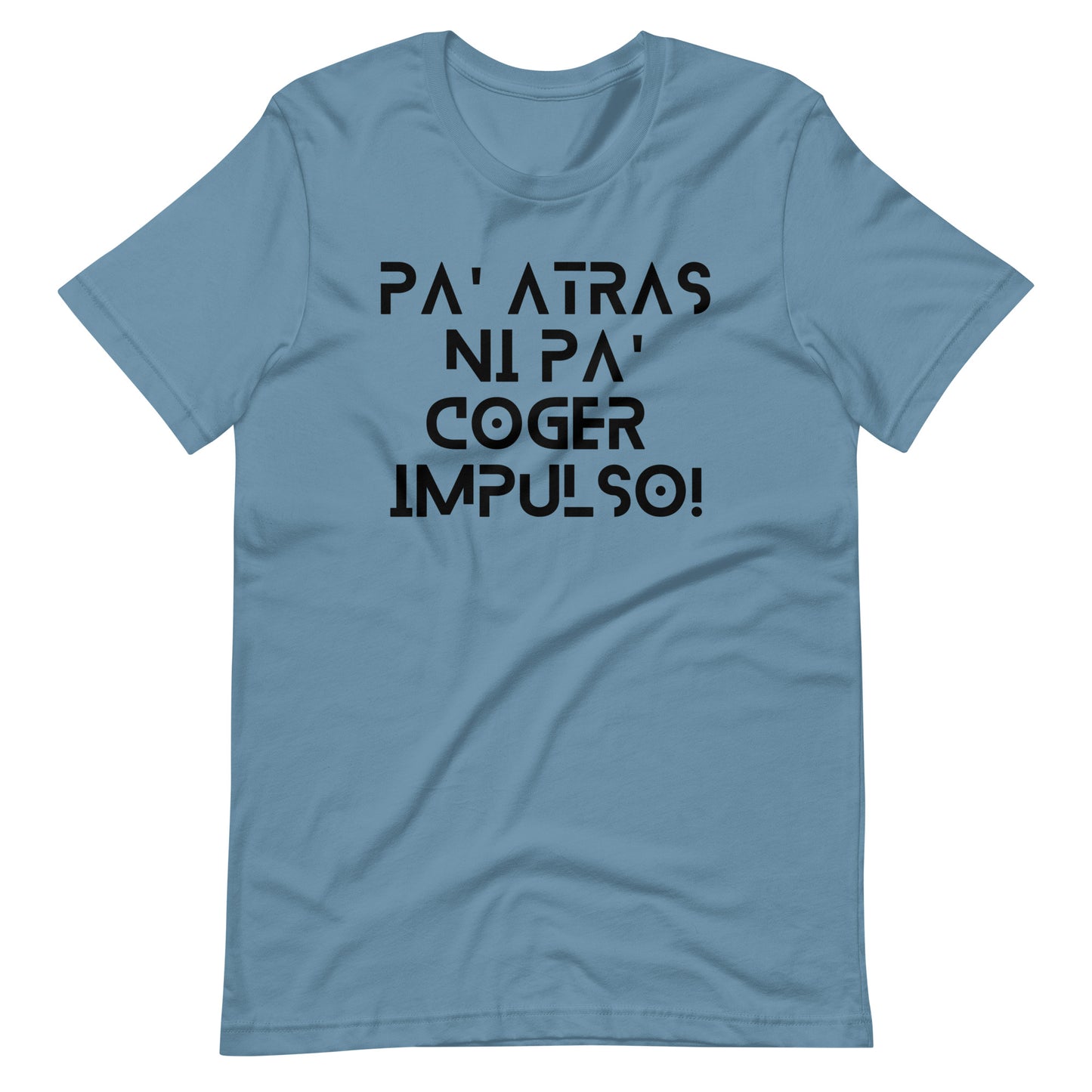 Pa' Atras Ni Pa' Coger Impulso (Black Letters) Unisex T-Shirt