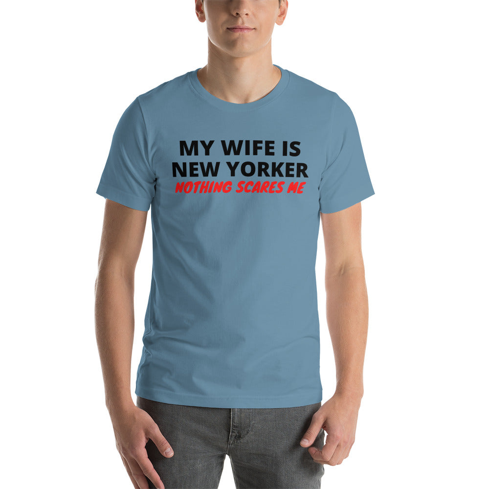 My Wife is New Yorker Nothing Scares Me Unisex T-Shirt