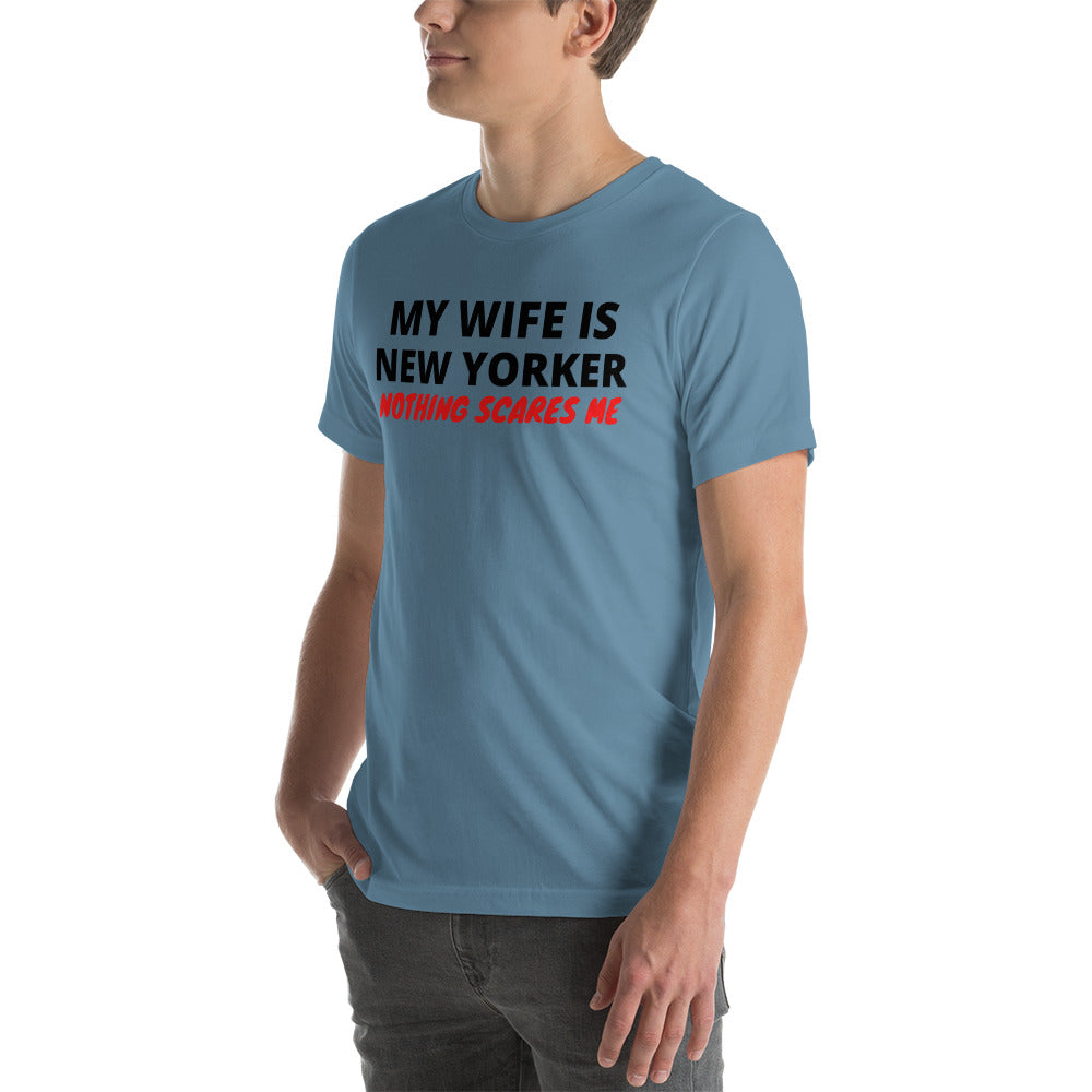 My Wife is New Yorker Nothing Scares Me Unisex T-Shirt